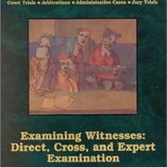 FREE CHARGE! âš¡ï¸[EBOOK]â¤ï¸ Examining Witnesses: Direct, Cross, and Expert Examinations by