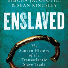 VIEW PDF 💞 Enslaved: The Sunken History of the Transatlantic Slave Trade by  Sean Ki