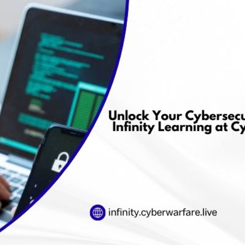 Unlock Your Cybersecurity Potential with Infinity Learning at CyberWarFare Labs