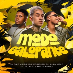 MODO GALOPANTE ( DJ’s CAIO VIEIRA, WG DO SS & ALAN MELO) Mc’s NITO & FLAVINHO