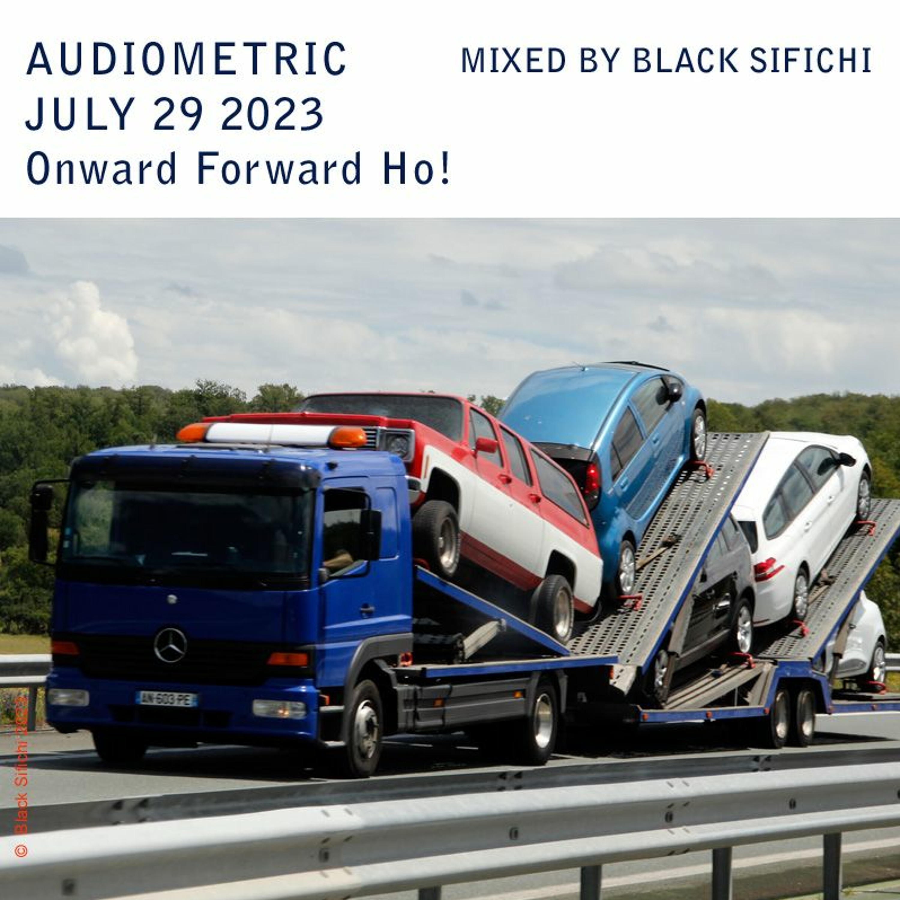 AUDIOMETRIC JULY 29 2023 - Mixed by Black Sifichi  Movin On Onward HO!