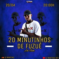 20 MINUTINHOS DE FUZUÊ AO VIVO [[DJ MARTINS]]