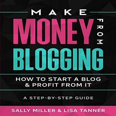 [VIEW] EBOOK EPUB KINDLE PDF Make Money from Blogging: How to Start a Blog While Rais