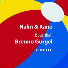 NALIN & KANE - BEACHBALL (BRENNO GURGEL BOOTLEG )