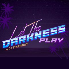 Let The Darkness Play orig by Joezi REMIX by DJ Starfruit