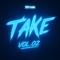 TAKE MIX Vol.02 🚀 (2024 tracks)