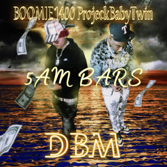 Boomie x projeckbabytwin x DBM - 5AM BARS