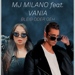BLEIB ODER GEH ( feat. VANIA )