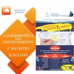 LA GRAMMATICA DEL DISCERNIMENTO "SCEGLIERE" 5° INCONTRO