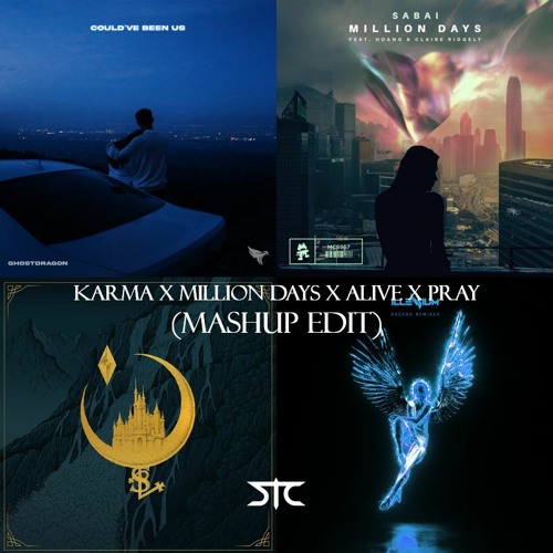 Karma x Million Days x Alive x Pray (STC Mashup Edit)