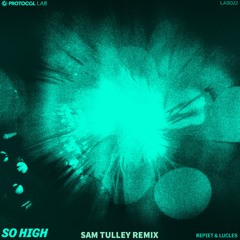 Repiet & Lucles - So High (Sam Tulley Remix)
