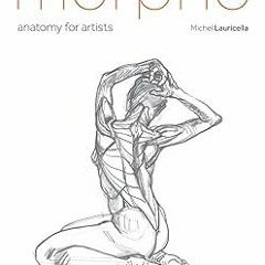 [Read] Online Morpho: Anatomy for Artists (Morpho: Anatomy for Artists, 1) BY Michel Lauricella