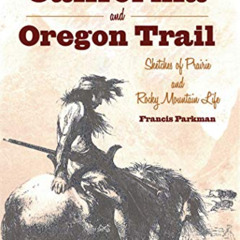 [View] EBOOK 💙 The California and Oregon Trail: Sketches of Prairie and Rocky Mounta