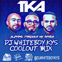 TKA Slipping Through My Hands Dj WhiteBoy KYS CoolOut Mix