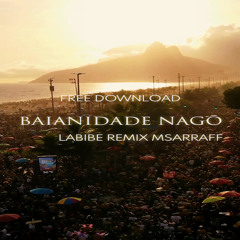 BAIANIDADE NAGO - LABIBE REMIX DJ MSARRAFF