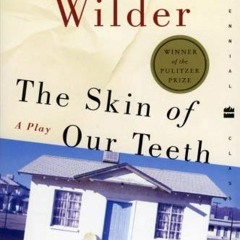 [View] [EBOOK EPUB KINDLE PDF] The Skin of Our Teeth: A Play (Perennial Classics) by