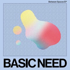 PREMIERE: Basic Need - Between Spaces