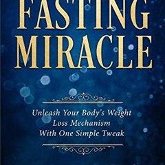 View PDF EBOOK EPUB KINDLE Intermittent Fasting - The Fasting Miracle: The Fasting Mi