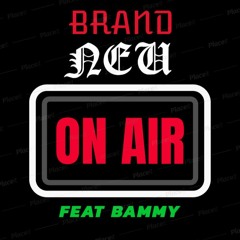 BRAND NEU (FEAT BAMMY)