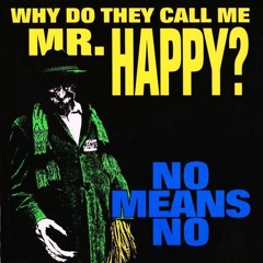 Flex Your Head 8: Nomeansno - 'Why Do They Call Me Mr. Happy?'