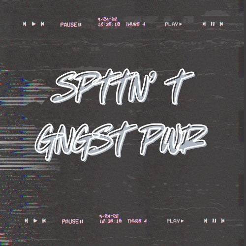 Spittin' Out Gangsta Power ft. Tranquil565