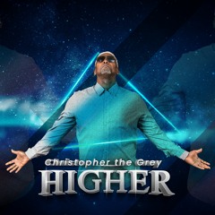Christopher The Grey - Higher