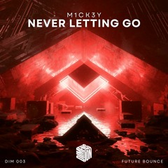 M1CK3Y - Never Letting Go