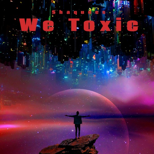 We Toxic