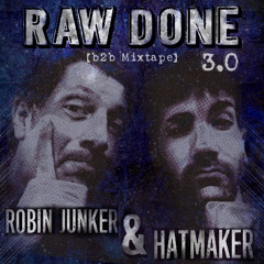 Raw Done 3.0 - Robin Junker b2b HatMaKer (28-09-2025)