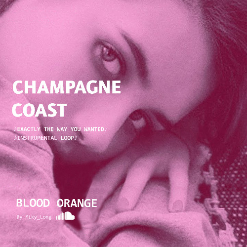 Blood Orange - Champagne Coast exaclty the way you wanted (instrumental loop slowed + reverb)