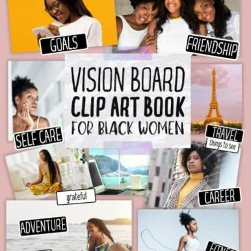 Stream episode Vision Board Clip Art Book for Black Women: Create Powerful Vision  Boards from 3 by Joelharrison podcast