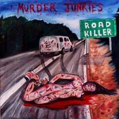 The Murder Junkies - Road Killer (Full Album)