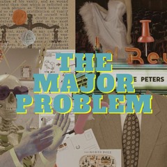 The Major Problem Episode 6: IMA Major In This For Sure