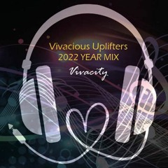 Vivacious Uplifters 2022 Year Mix