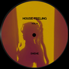 HOUSE FEELLING VOL.4|SHEHE
