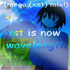 xst is now wavelength(mega (xst) mix!)