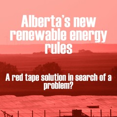 373A. Alberta's new renewable energy rules - a red tape solution in search of a problem?