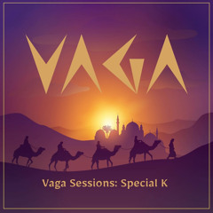Special K - VAGA Sessions - Organic _ Oriental house