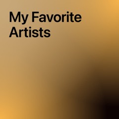 My Favorite Artists