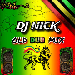 OLD DUB MIX (REGGAE) - DJ NICK