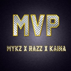 MVP - Mykz X Razz X Kaina