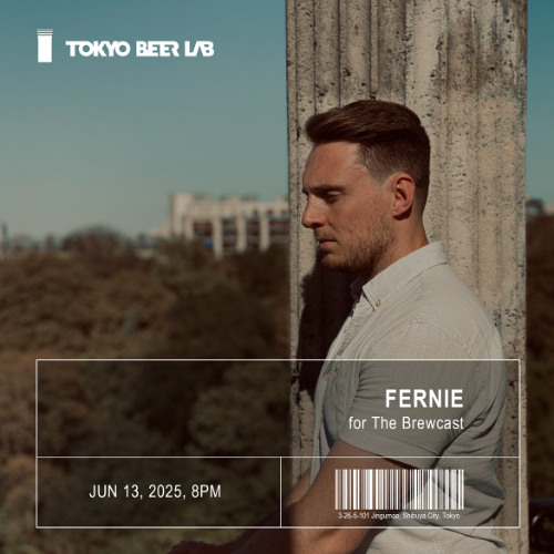 Fernie @ Tokyo Beer Lab (The Brewcast) - 13th June 2025
