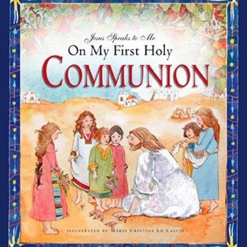 ⚡ PDF ⚡ Jesus Speaks to Me on My First Holy Communion full