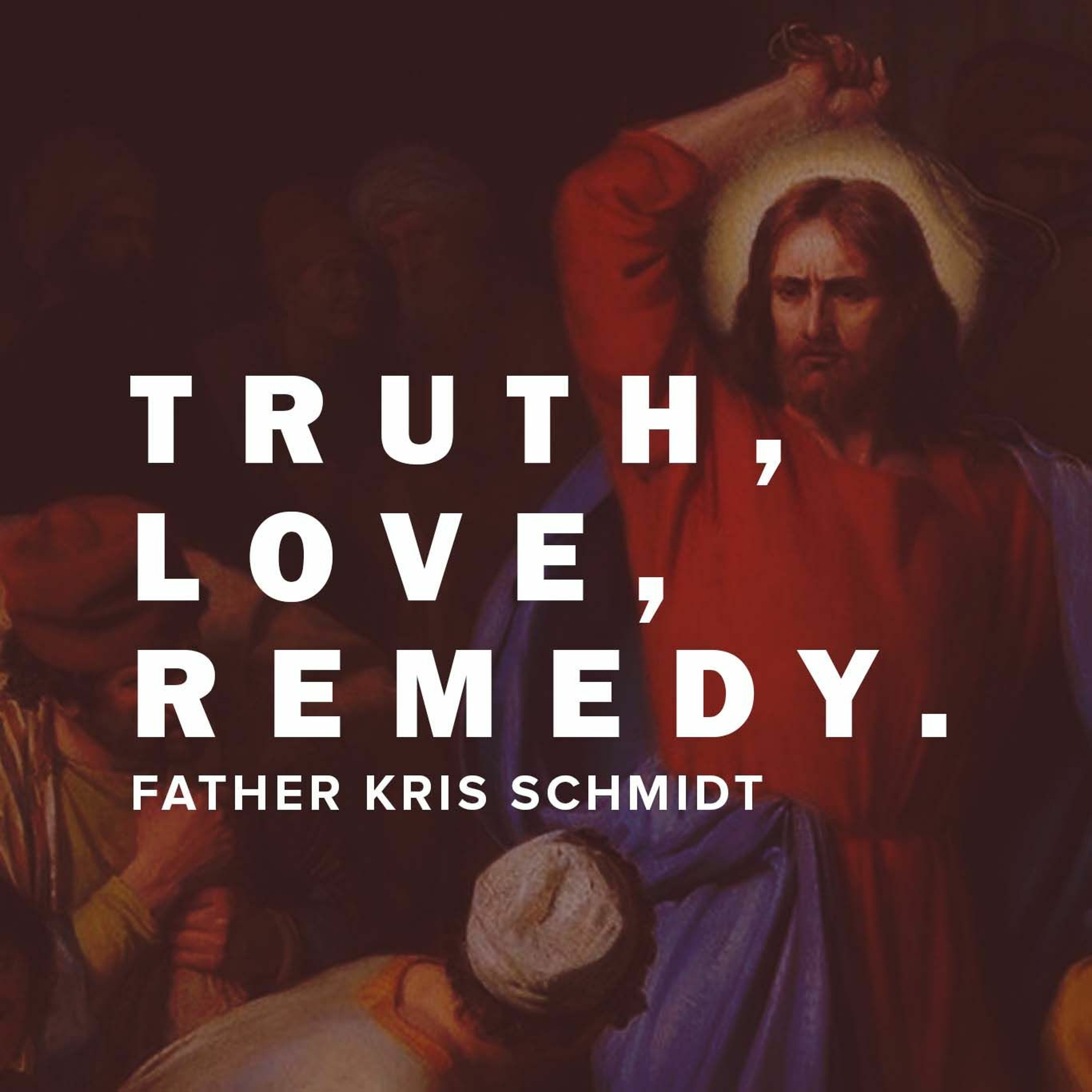 Truth, Love, Remedy. episode artwork
