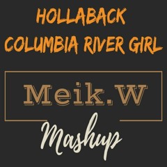 DJ KUBA & NEITAN - HollaBack Columbia River Girl (Meik.W Mashup)