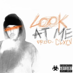 LOOK AT ME (PROD. BY CANIS LUPUS)