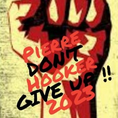Don't Give Up !! ( Pierre Hooker )