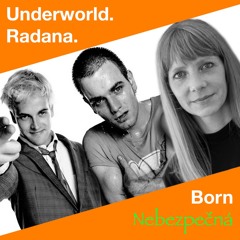 BORN NEBEZPEČNÁ (UNDERWORLD X RADANA)