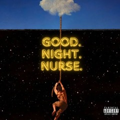 GOOD. NIGHT. NURSE. (feat. Jay Cam)