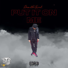 Put It On Me